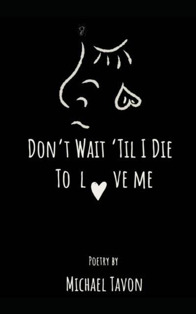 Dont Wait Til I Die To Love Me