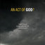 An Act of God?: Answers to Tough Questions about God's Role in Natural Disasters