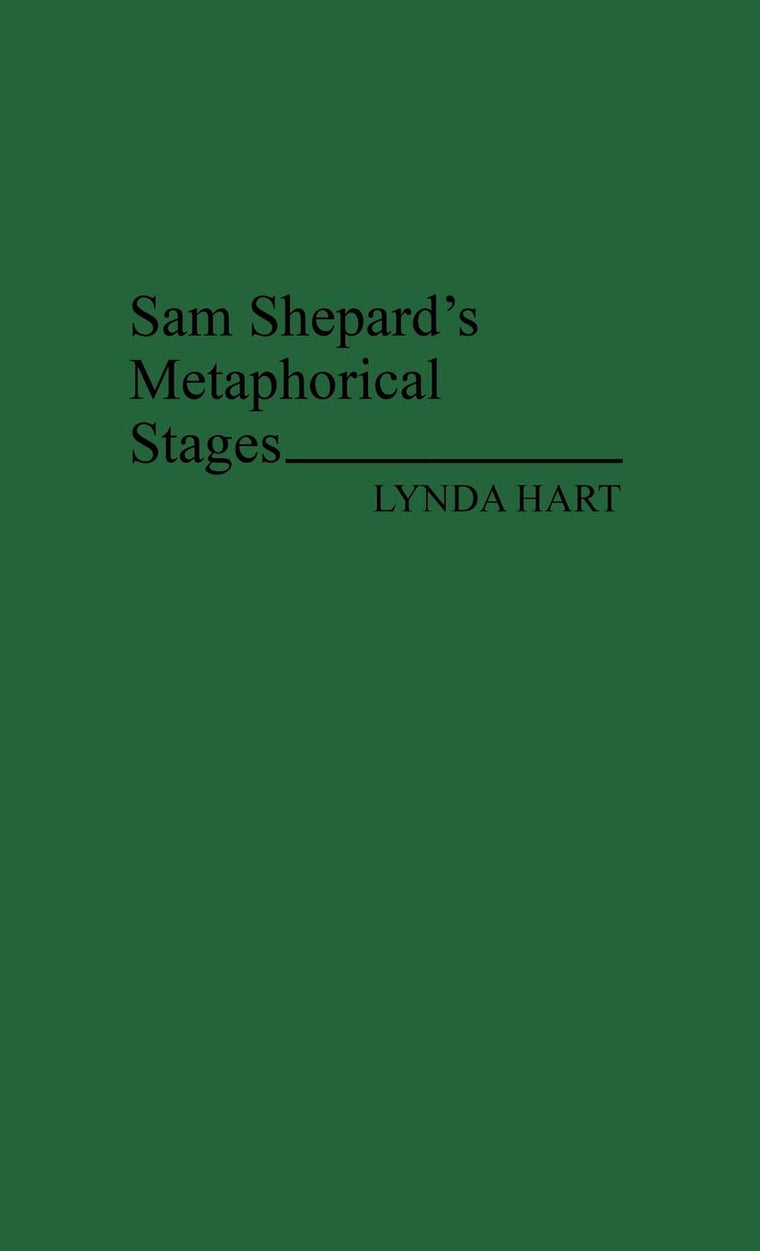 Sam Shepard's Metaphorical Stages: (Contributions in Drama and Theatre Studies)