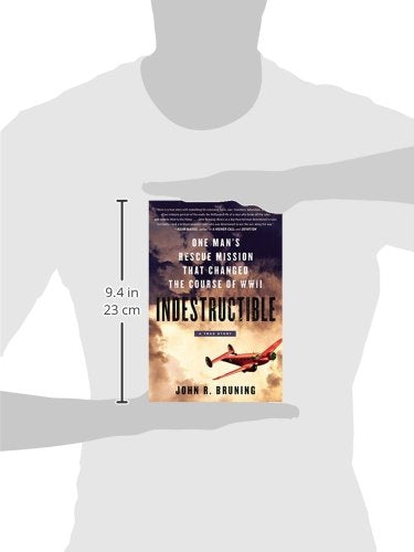 Indestructible: One Man's Rescue Mission That Changed the Course of WWII