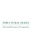 Structural Holes: The Social Structure of Competition