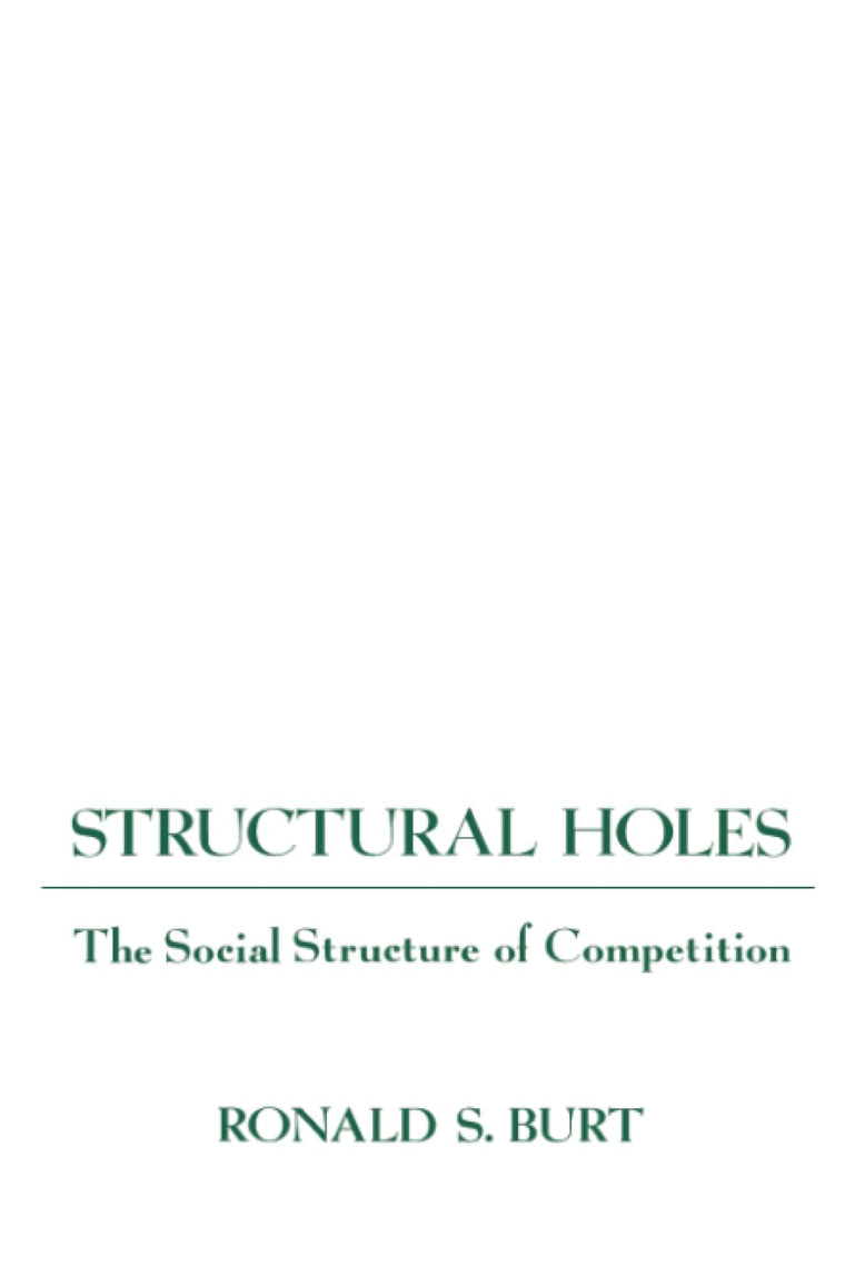 Structural Holes: The Social Structure of Competition
