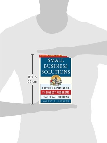 Small Business Solutions : How to Fix and Prevent the 13 Biggest Problems That Derail Business