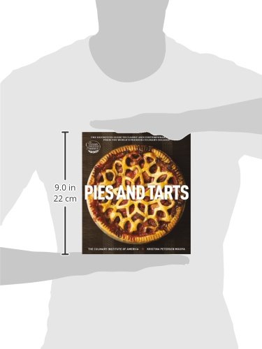 Pies and Tarts: The Definitive Guide to Classic and Contemporary Favorites from the World's Premier Culinary College (at Home with The Culinary Institute of America)