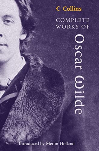 Complete Works of Oscar Wilde: The Authoritative Single Volume Edition of the Classic Texts (Collins Classics)