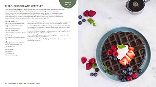 Clean-Eating Breakfasts and Lunches Made Simple: 75 Flavorful and Nutritious Recipes that Ditch Processed Ingredients