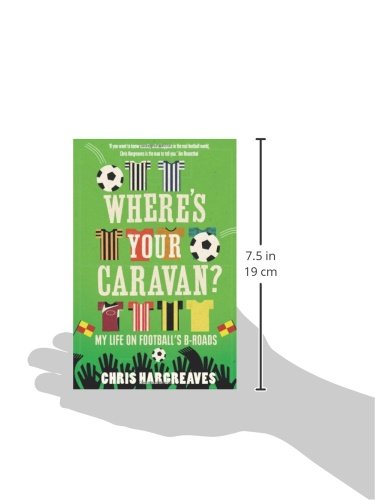 Where's Your Caravan?: My Life on Football's B-roads