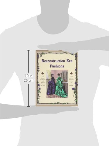 Reconstruction Era Fashions: 350 Sewing, Needlework, and Millinery Patterns 1867-1868