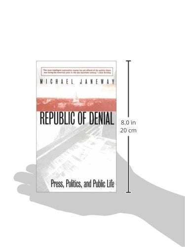 The Republic of Denial: Press, Politics, and Public Life