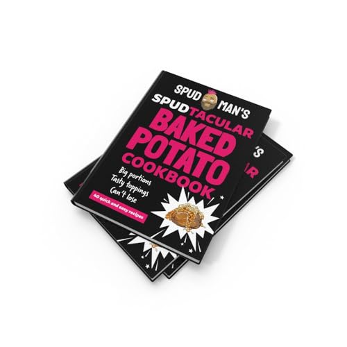 Spud Man's Spudtacular Baked Potato Cookbook: From the TikTok sensation and OG baked potato man