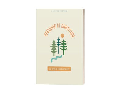 Growing in Gratitude - Teen Devotional: 30 Days of Thankfulness (Volume 1) (Lifeway Students Devotions)