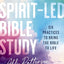 Spirit-Led Bible Study Workbook plus Streaming Video: Six Practices to Bring the Bible to Life