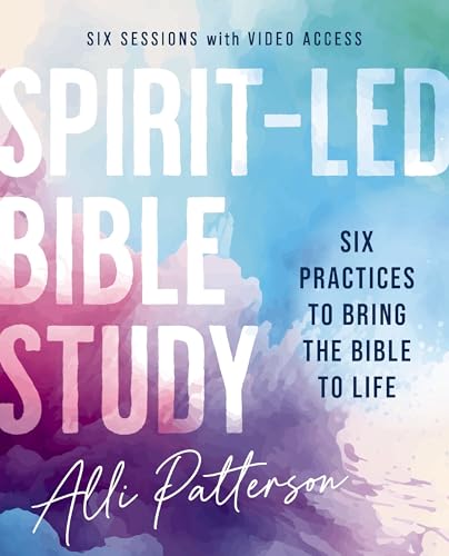 Spirit-Led Bible Study Workbook plus Streaming Video: Six Practices to Bring the Bible to Life