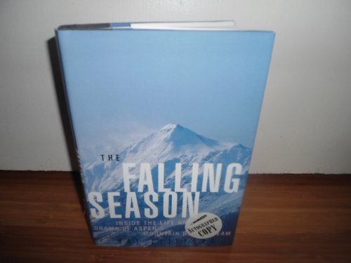 The Falling Season: Inside the Life and Death Drama of Aspen's High Mountain Rescue Team