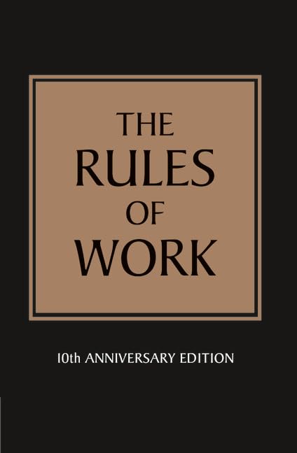 The Rules of Work: A definitive code for personal success