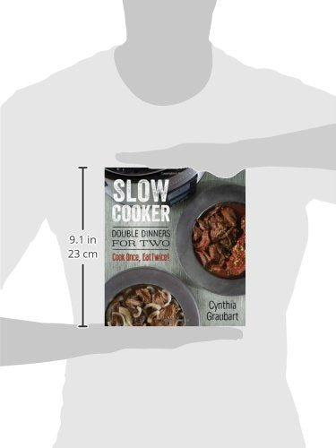 Slow Cooker Double Dinners for Two: Cook Once, Eat Twice! (Slow Cooking for Two)