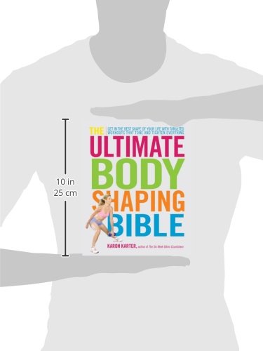 The Ultimate Body Shaping Bible: Get in the Best Shape of Your Life with Targeted Workouts That Tone and Tighten Everything