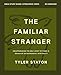 The Familiar Stranger Bible Study Guide plus Streaming Video: (Re)introducing the Holy Spirit to Those in Search of an Experiential Spirituality