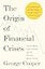 The Origin of Financial Crises: Central Banks, Credit Bubbles, and the Efficient Market Fallacy