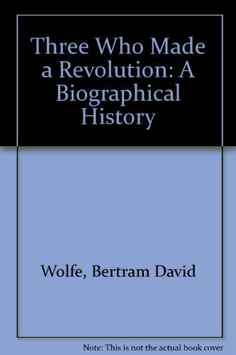 Three Who Made a Revolution: A Biographical History