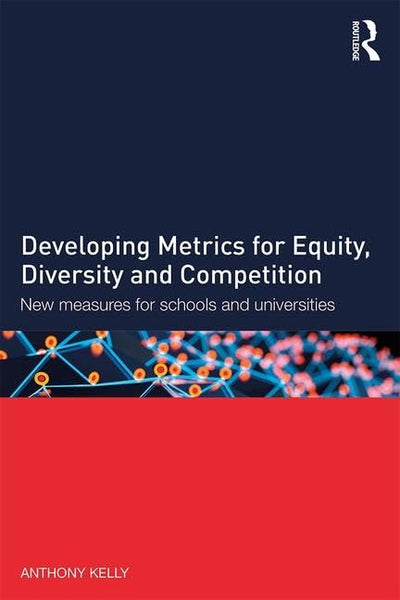 Developing Metrics for Equity, Diversity and Competition: New measures for schools and universities