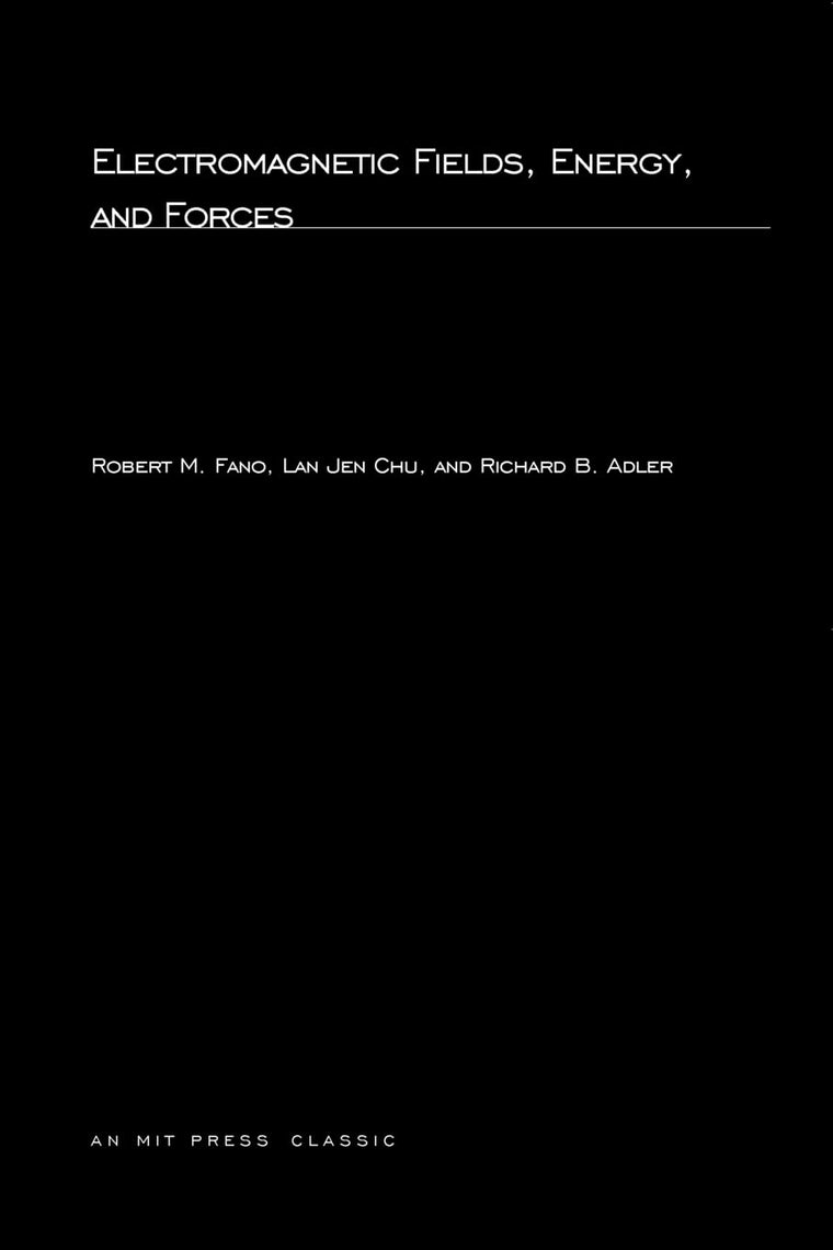 Electromagnetic Fields, Energy, and Forces (MIT Press Classics)