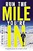 Run the Mile You're In: Finding God in Every Step