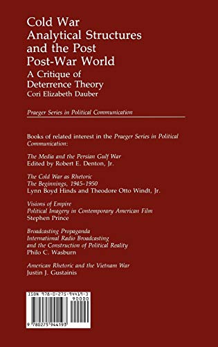 Cold War Analytical Structures and the Post Post-War World: A Critique of Deterrence Theory (Praeger Series in Political Communication)