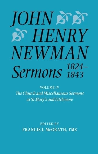 John Henry Newman Sermons 1824-1843: Volume IV: The Church and Miscellaneous Sermons at St Mary's and Littlemore