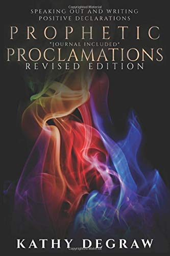 Prophetic Proclamations: Activating the Spiritual Realm to Operate in Your Favor