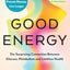 Good Energy: The Surprising Connection Between Glucose, Metabolism and Limitless Health