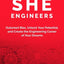 She Engineers: Outsmart Bias, Unlock your Potential, and Create the Engineering Career of your Dreams