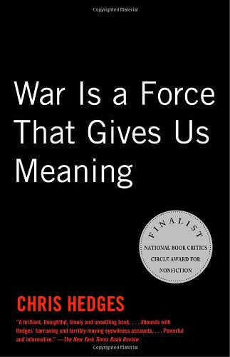 War Is a Force that Gives Us Meaning by Hedges, Chris