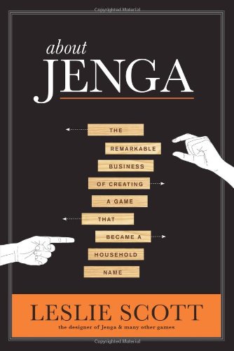 About Jenga: The Remarkable Business of Creating a Game that Became a Household Name