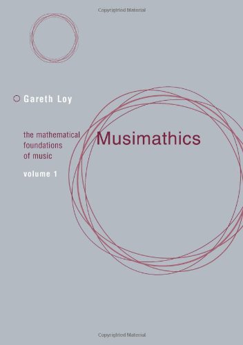 Musimathics: The Mathematical Foundations of Music by Loy, G