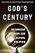 God's Century: Resurgent Religion and Global Politics