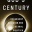 God's Century: Resurgent Religion and Global Politics
