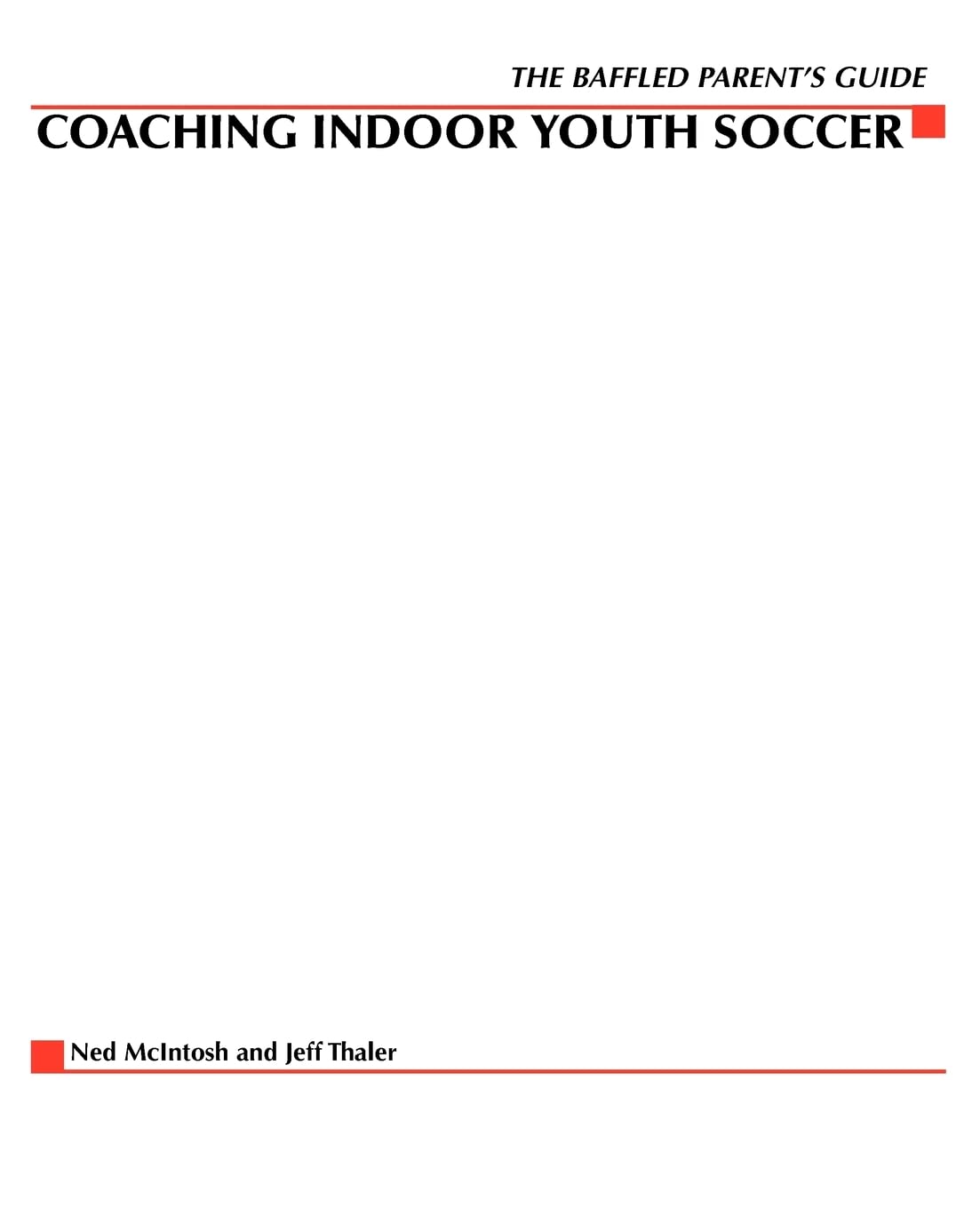 The Baffled Parents' Guide to Coaching Indoor Youth Soccer
