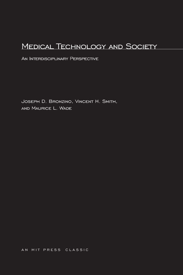 Medical Technology and Society: An Interdisciplinary Perspective (New Liberal Arts)