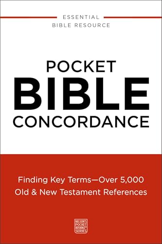 Pocket Bible Concordance: Finding Key Terms---Over 5,000 Old and New Testament References (Nelson’s Pocket Reference Series)