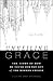 Unveiling Grace: The Story of How We Found Our Way out of the Mormon Church