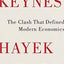 Keynes Hayek: The Clash that Defined Modern Economics