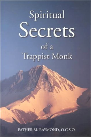 Spiritual Secrets of a Trappist Monk: The Truth of Who You A