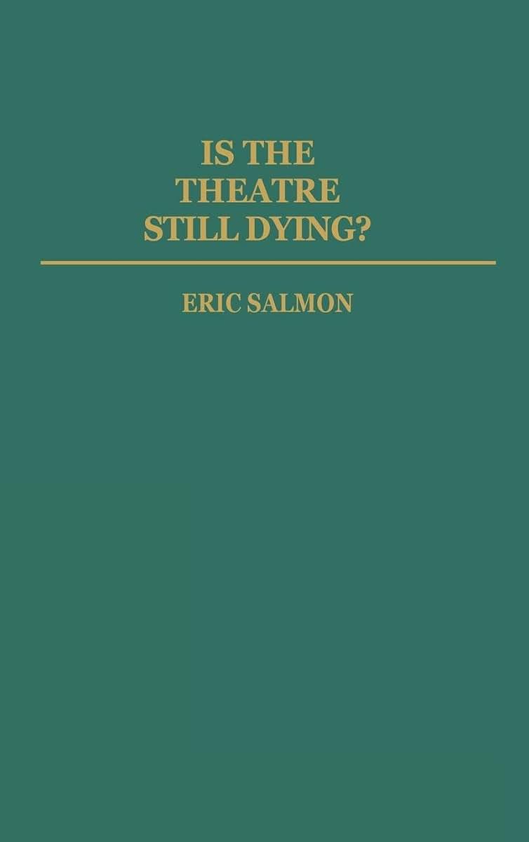 Is the Theatre Still Dying? (Contributions in Drama and Theatre Studies)