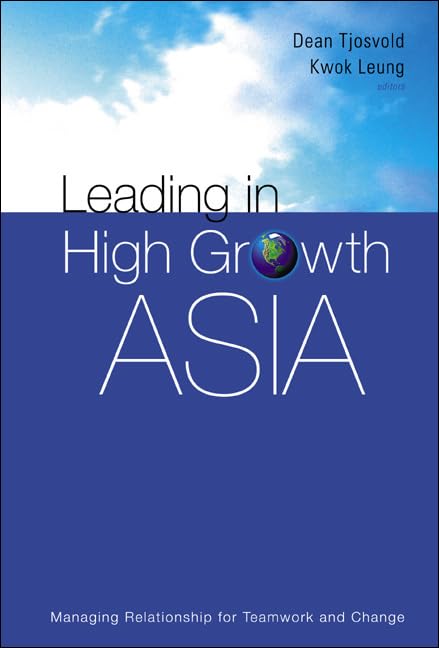 LEADING IN HIGH GROWTH ASIA: MANAGING RELATIONSHIP FOR TEAMWORK AND CHANGE