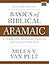 Basics of Biblical Aramaic, Second Edition: Complete Grammar, Lexicon, and Annotated Text (Zondervan Language Basics Series)