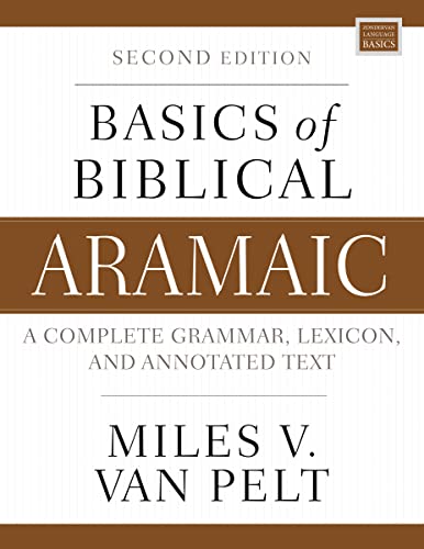 Basics of Biblical Aramaic, Second Edition: Complete Grammar, Lexicon, and Annotated Text (Zondervan Language Basics Series)