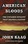 American Bloods: The Untamed Dynasty That Shaped a Nation