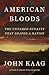 American Bloods: The Untamed Dynasty That Shaped a Nation