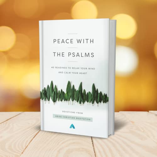 Peace with the Psalms: 40 Readings to Relax Your Mind and Calm Your Heart